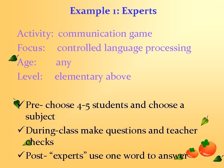 Example 1: Experts Activity: communication game Focus: controlled language processing Age: any Level: elementary