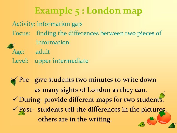 Example 5 : London map Activity: information gap Focus: finding the differences between two