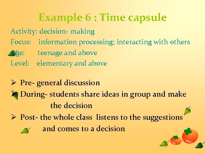 Example 6 : Time capsule Activity: decision- making Focus: information processing; interacting with others