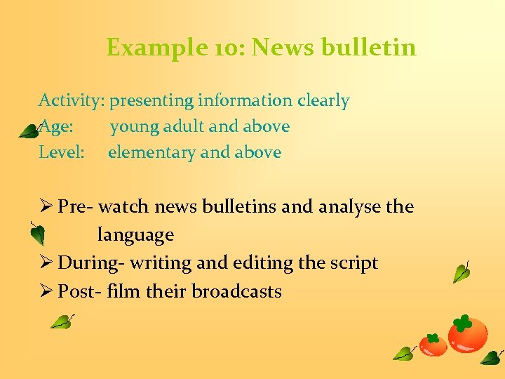 Example 10: News bulletin Activity: presenting information clearly Age: young adult and above Level: