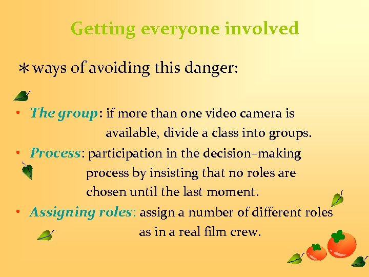 Getting everyone involved ＊ways of avoiding this danger: • The group: if more than