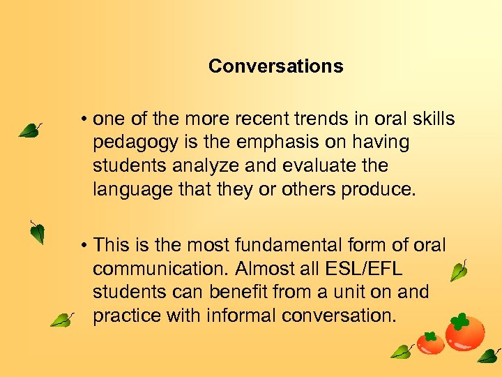 Conversations • one of the more recent trends in oral skills pedagogy is the