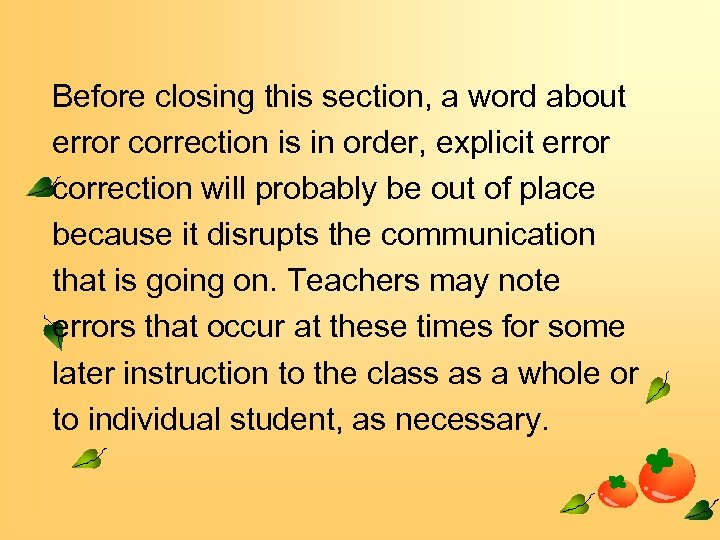 Before closing this section, a word about error correction is in order, explicit error