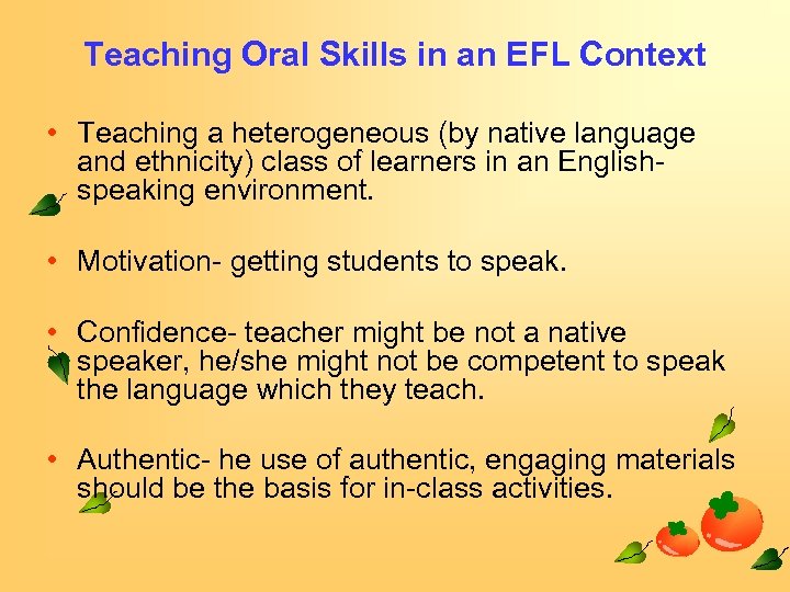 Teaching Oral Skills in an EFL Context • Teaching a heterogeneous (by native language