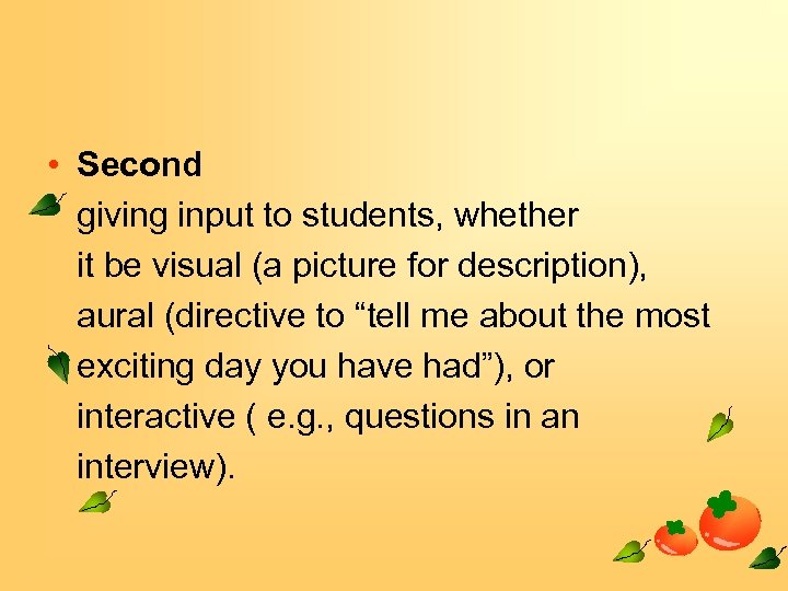  • Second giving input to students, whether it be visual (a picture for