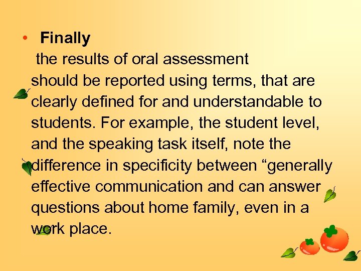  • Finally the results of oral assessment should be reported using terms, that