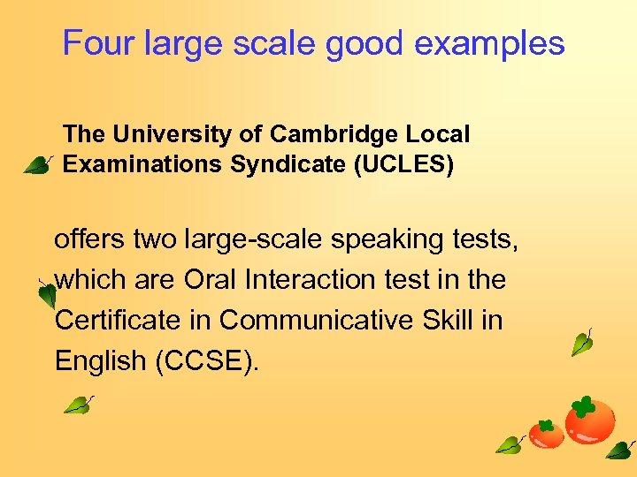 Four large scale good examples The University of Cambridge Local Examinations Syndicate (UCLES) offers