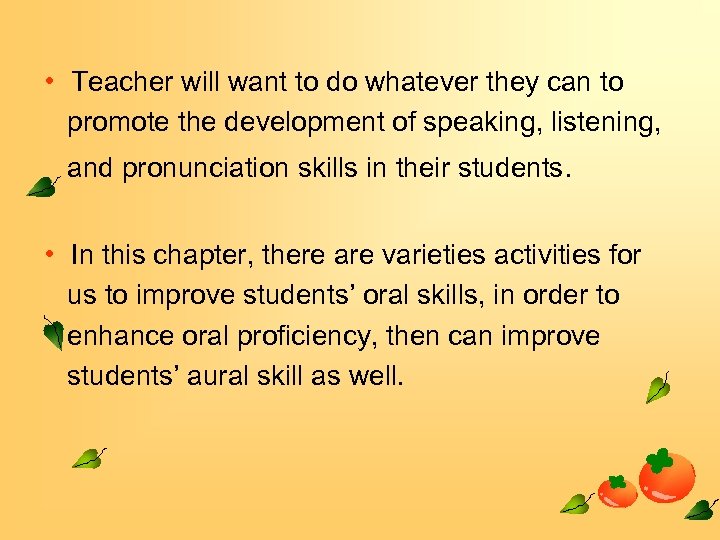  • Teacher will want to do whatever they can to promote the development