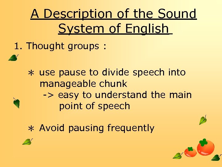 A Description of the Sound System of English 1. Thought groups : ＊ use