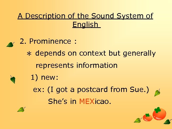 A Description of the Sound System of English 2. Prominence : ＊ depends on