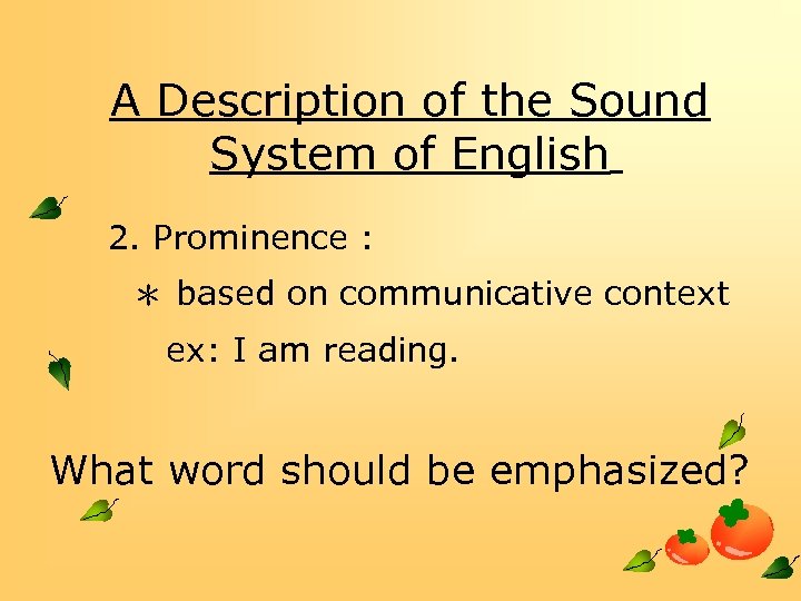 A Description of the Sound System of English 2. Prominence : ＊ based on