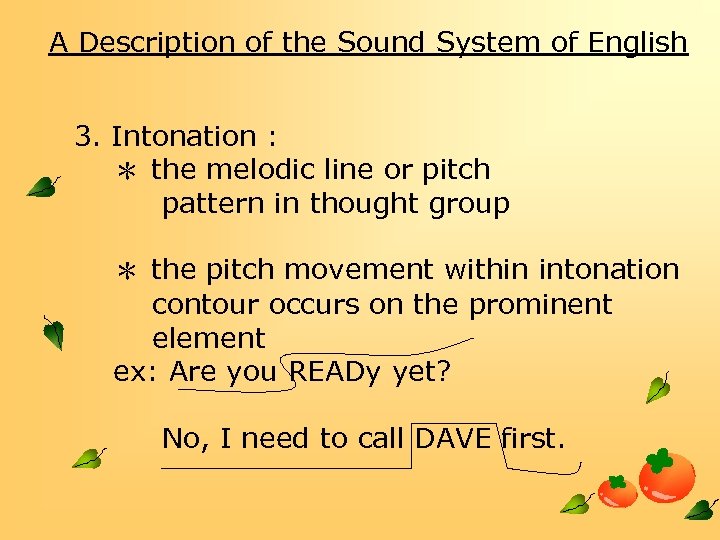 A Description of the Sound System of English 3. Intonation : ＊ the melodic