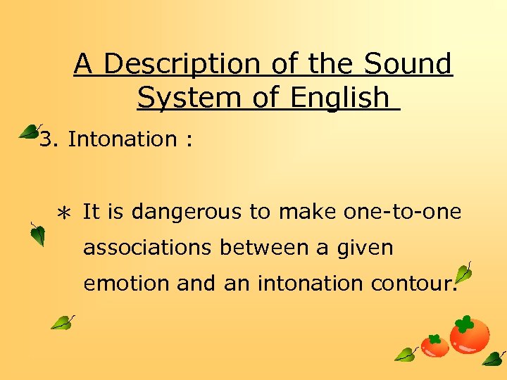 A Description of the Sound System of English 3. Intonation : ＊ It is