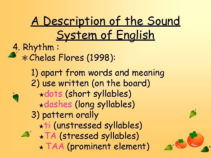 A Description of the Sound System of English 4. Rhythm : ＊Chelas Flores (1998):