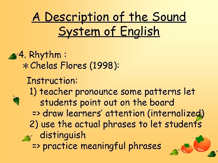 A Description of the Sound System of English 4. Rhythm : ＊Chelas Flores (1998):