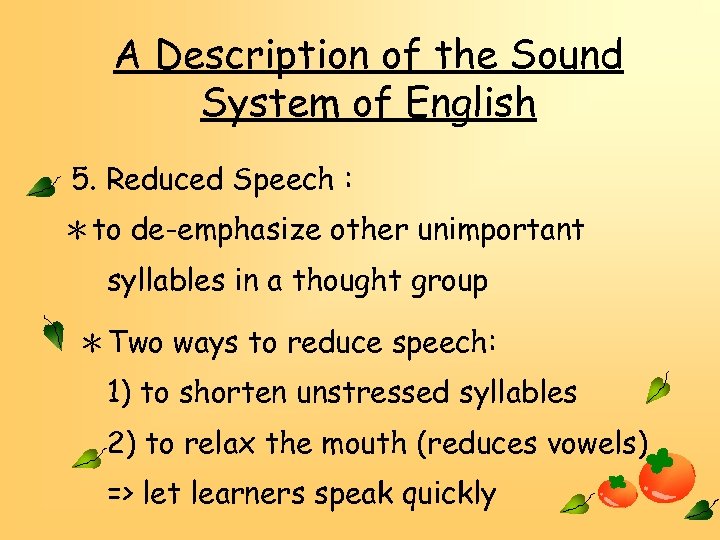 A Description of the Sound System of English 5. Reduced Speech : ＊to de-emphasize