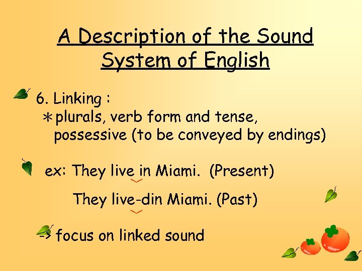 A Description of the Sound System of English 6. Linking : ＊plurals, verb form