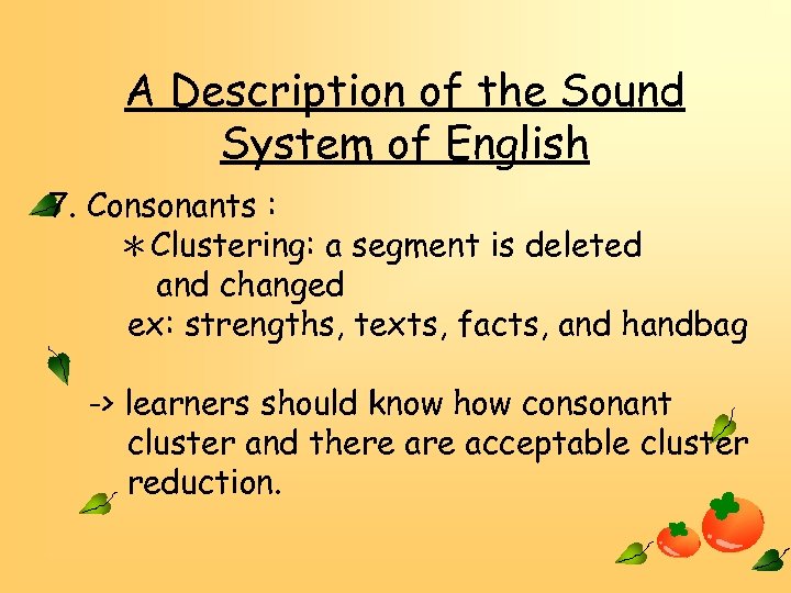 A Description of the Sound System of English 7. Consonants : ＊Clustering: a segment