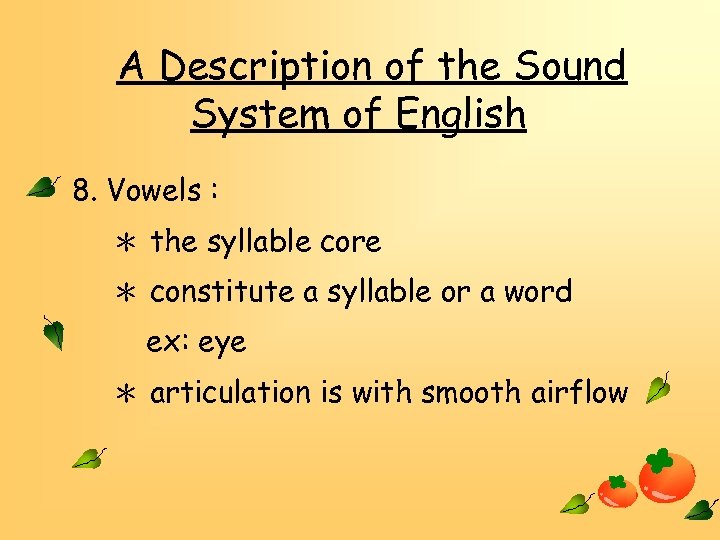 A Description of the Sound System of English 8. Vowels : ＊ the syllable