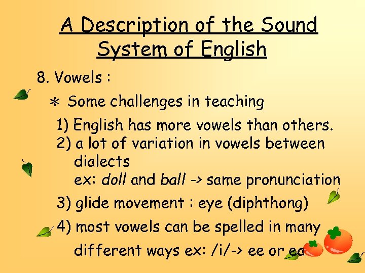 A Description of the Sound System of English 8. Vowels : ＊ Some challenges