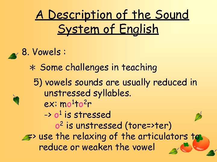 A Description of the Sound System of English 8. Vowels : ＊ Some challenges