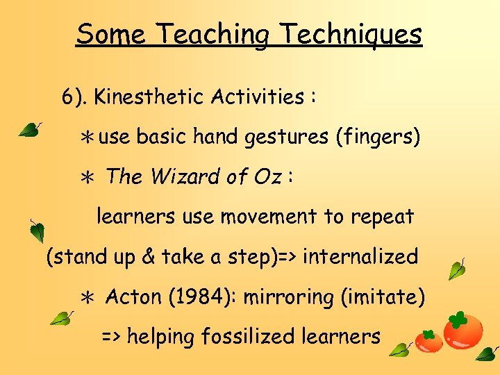 Some Teaching Techniques 6). Kinesthetic Activities : ＊use basic hand gestures (fingers) ＊ The