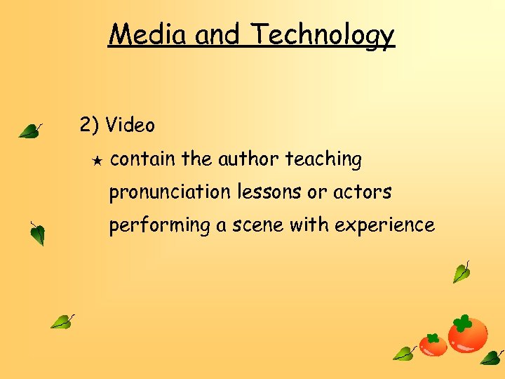 Media and Technology 2) Video ★ contain the author teaching pronunciation lessons or actors