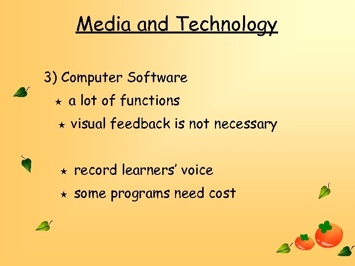 Media and Technology 3) Computer Software ★ ★ a lot of functions visual feedback