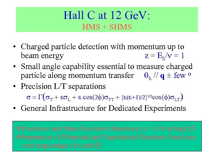 Hall C at 12 Ge. V: HMS + SHMS • Charged particle detection with