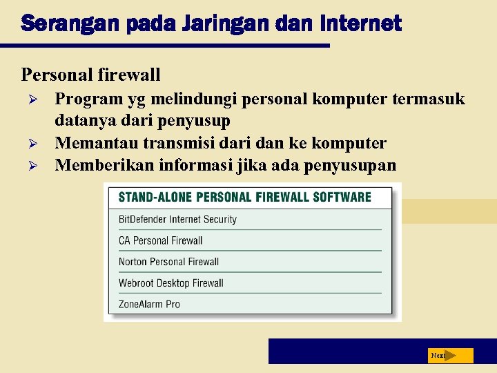Serangan pada Jaringan dan Internet Personal firewall Ø Ø Ø Program yg melindungi personal
