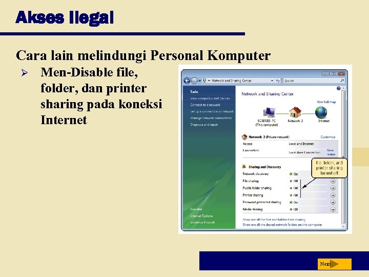 Akses Ilegal Cara lain melindungi Personal Komputer Ø Men-Disable file, folder, dan printer sharing
