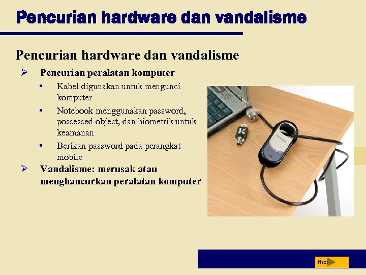 Pencurian hardware dan vandalisme Ø Pencurian peralatan komputer § § § Ø Kabel digunakan