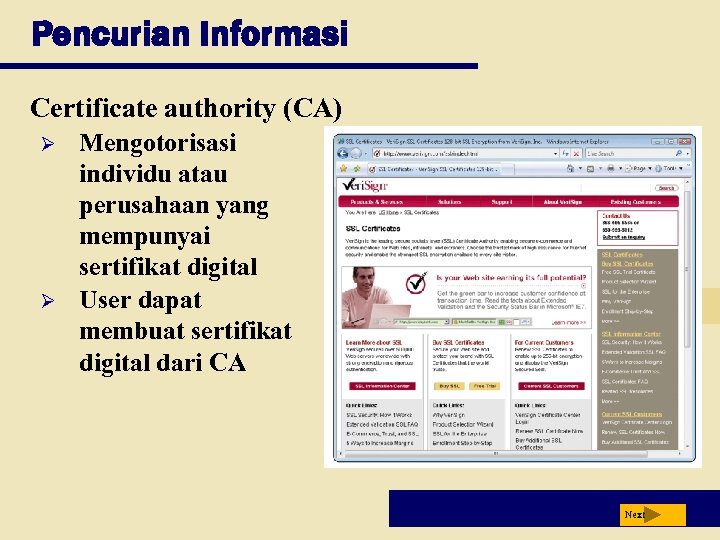 Pencurian Informasi Certificate authority (CA) Ø Ø Mengotorisasi individu atau perusahaan yang mempunyai sertifikat