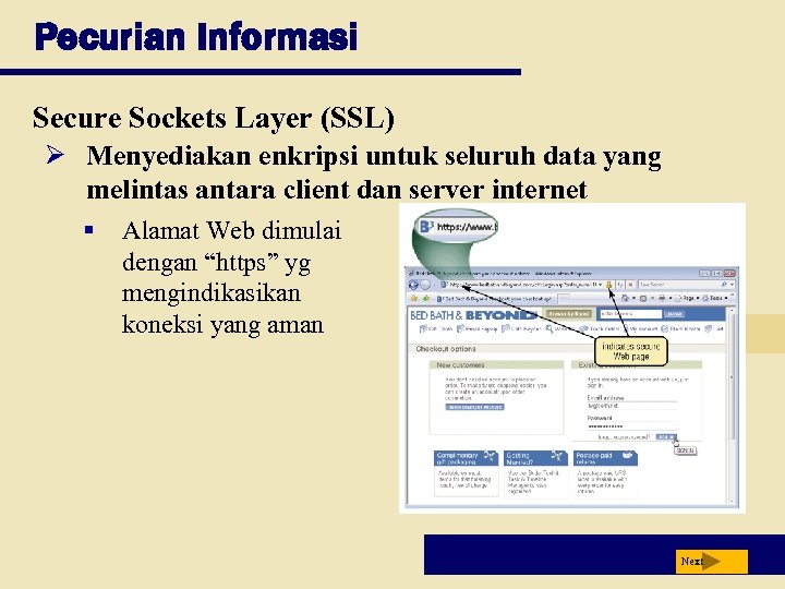 Pecurian Informasi Secure Sockets Layer (SSL) Ø Menyediakan enkripsi untuk seluruh data yang melintas
