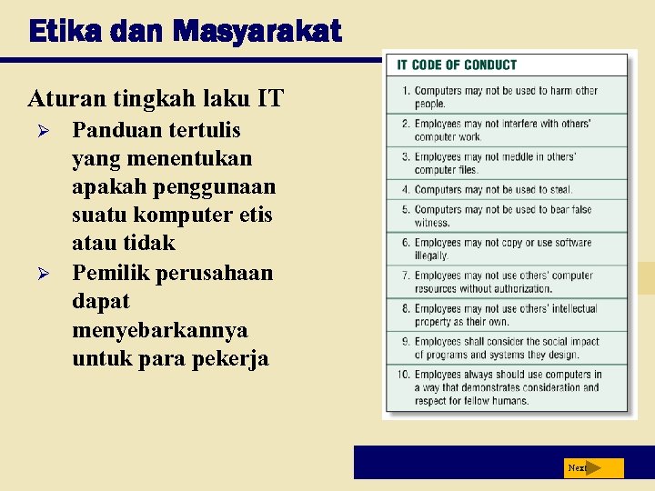 Etika dan Masyarakat Aturan tingkah laku IT Ø Ø Panduan tertulis yang menentukan apakah