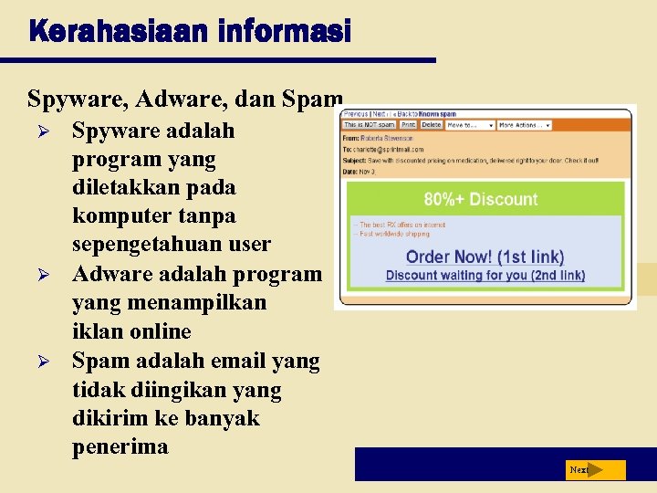 Kerahasiaan informasi Spyware, Adware, dan Spam Ø Ø Ø Spyware adalah program yang diletakkan