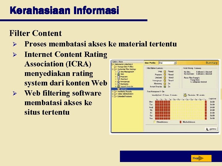 Kerahasiaan Informasi Filter Content Ø Ø Ø Proses membatasi akses ke material tertentu Internet