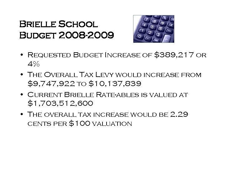 Brielle School Budget 2008 -2009 • Requested Budget Increase of $389, 217 or 4%