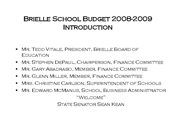 Brielle School Budget 2008 -2009 Introduction • Mr. Tedd Vitale, President, Brielle Board of