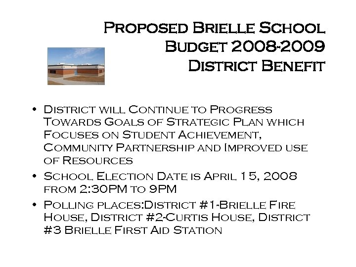 Proposed Brielle School Budget 2008 -2009 District Benefit • District will Continue to Progress