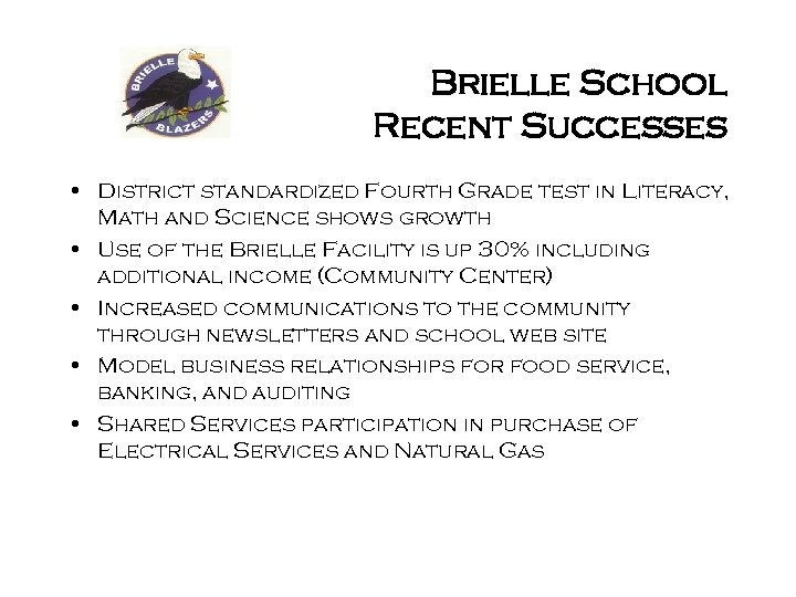 Brielle School Recent Successes • District standardized Fourth Grade test in Literacy, Math and