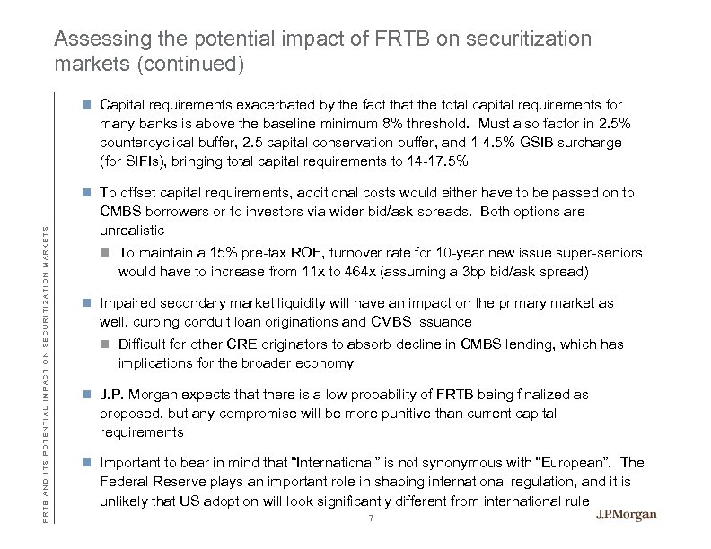 Assessing the potential impact of FRTB on securitization markets (continued) n Capital requirements exacerbated
