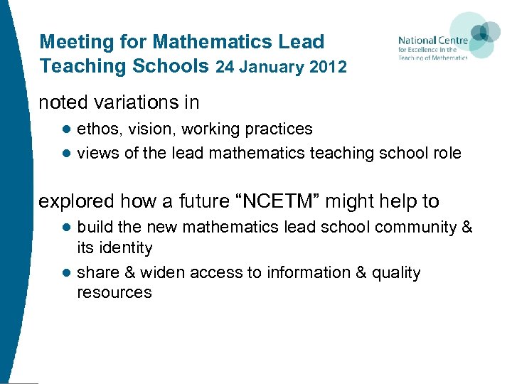 Meeting for Mathematics Lead Teaching Schools 24 January 2012 noted variations in ● ethos,