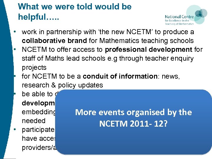 What we were told would be helpful…. . • work in partnership with ‘the