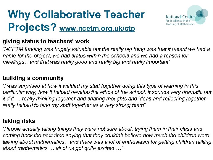 Why Collaborative Teacher Projects? www. ncetm. org. uk/ctp giving status to teachers’ work “NCETM