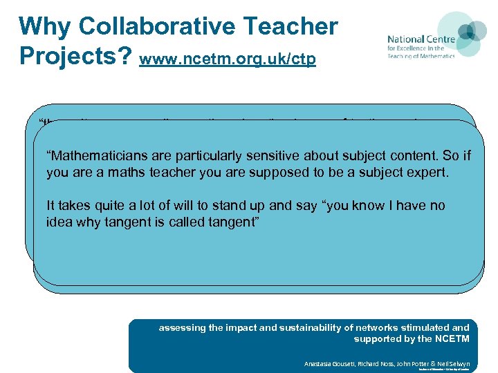 Why Collaborative Teacher Projects? www. ncetm. org. uk/ctp “the culture surrounding maths education is
