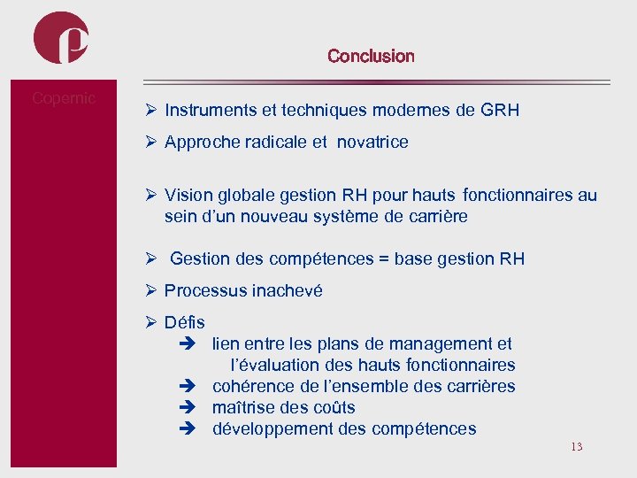 Conclusion Copernic Subtitel Ø Instruments et techniques modernes de GRH Ø Approche radicale et