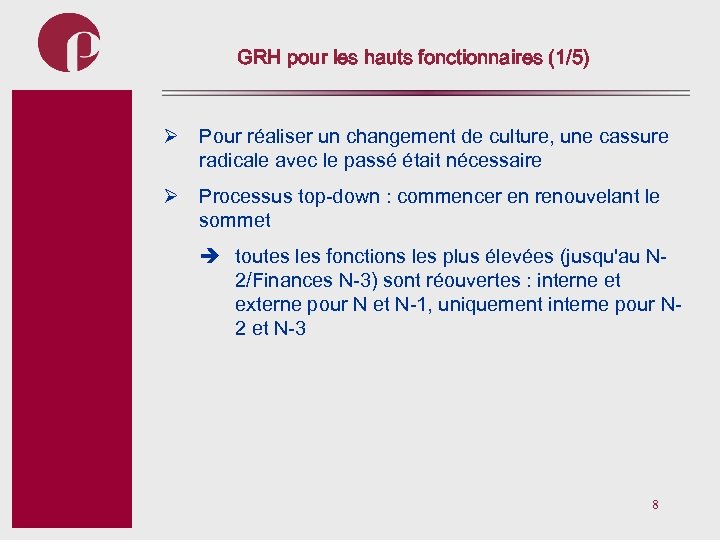 GRH pour les hauts fonctionnaires (1/5) Ø Pour réaliser un changement de culture, une
