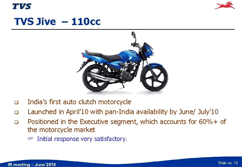 TVS Jive – 110 cc q q q India’s first auto clutch motorcycle Launched