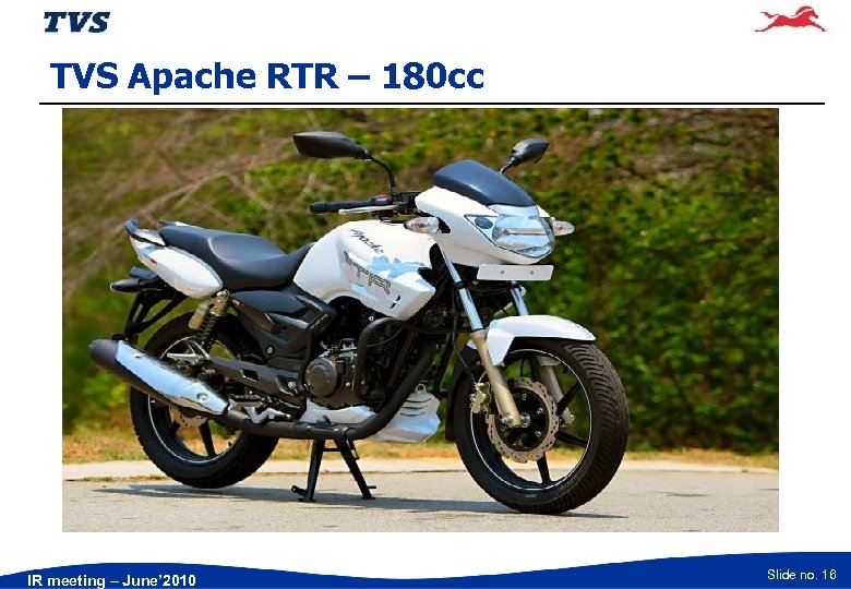 TVS Apache RTR – 180 cc IR meeting – June’ 2010 Slide no. 16